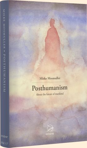 Posthumanism - About the future of mankind - Mieke Mosmuller